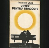 Cumpara ieftin VOTEZ PENTRU DRAGOSTE - GROZDANA OLUJIC - EDITURA ALBATROS