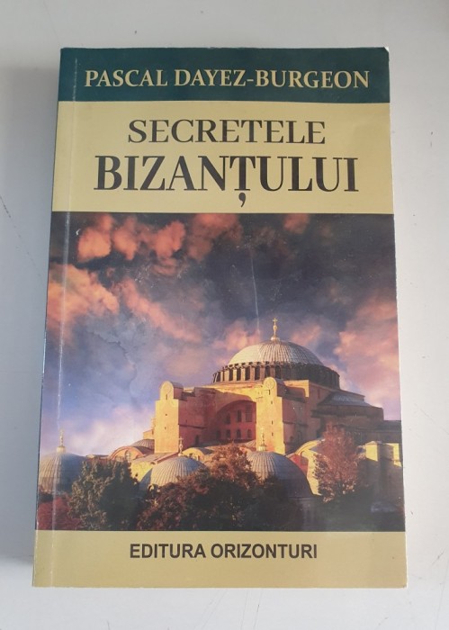 Secretele Bizantului - Pascal Dayez-Burgeon