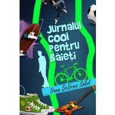 JURNALUL COOL PENTRU BĂIEŢI. ARTA DE A SCRIE UN JURNAL AMUZANT ŞI CREATIV