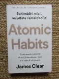 Atomic Habits. O cale usoara si eficienta de a-ti forma obiceiuri bune si a scapa de cele proaste - James Clear