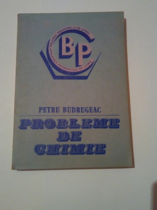 PROBLEME DE CHIMIE ~ PETRU BUDRUGEAC