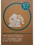 N. Mateescu - Producerea ciupercilor (Editia: 1982)