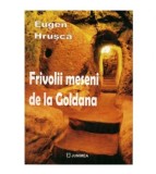 Eugen Hrusca - Frivolii meseni de la Goldana - 123310