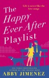 The Happy Ever After Playlist : &#039;Full of fierce humour and fiercer heart&#039; Casey McQuiston New York Times bestselling author of Red White &amp; Royal Blue