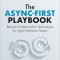 The Async-First Playbook: Remote Collaboration Techniques for Agile Software Teams