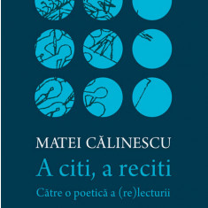 A citi, a reciti. Catre o poetica a (re)lecturii