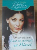CUM SA CUCERESTI UN DIAVOL-VICKY DREILING-337419