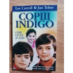 Copiii indigo. Copiii cei noi au sosit- Lee Carroll, Jan Tober