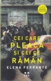 Elena Ferrante - Tetralogia napolitana, volumul 3: Cei care pleaca si cei ce