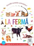 Cumpara ieftin La ferma. Asculta sunetele animalelor/***