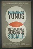 Muhammad Yunus - Dezvoltarea Afacerilor Sociale, Curtea Veche, 2010, Carte Afaceri, Antreprenoriat