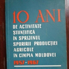 10 ani de activitate stiintifica in sprijinul sporirii productiei agricole in Campia Moldovei 1957-1967