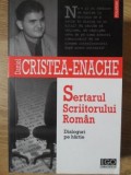 SERTARUL SCRIITORULUI ROMAN. DIALOGURI PE HARTIE-DANIEL CRISTEA-ENACHE-219719