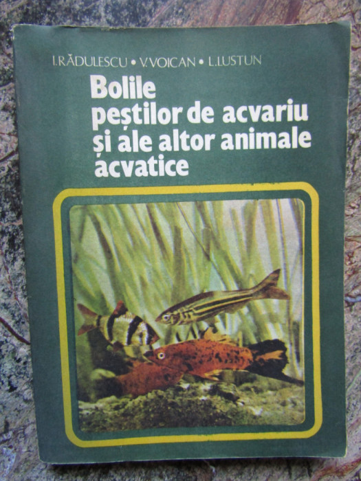 I. RADULESCU - BOLILE PESTILOR DE ACVARIU SI ALE ALTOR ANIMALE ACVATICE