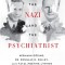 The Nazi and the Psychiatrist: Hermann Goring, Dr. Douglas M. Kelley, and a Fatal Meeting of Minds at the End of WWII