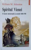 SPIRITUL VIENEI. O ISTORIE INTELECTUALA SI SOCIALA 1848-1938-WILLIAM M. JOHNSTON