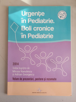 Urgente in pediatrie. Boli cronice in pediatrie - Mircea Nanulescu - 2014 foto