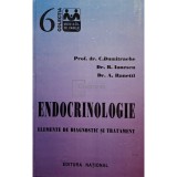 Constantin Dumitrache - Endocrinologie. Elemente de diagnostic si tratament (Editia: 1997)