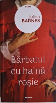 Barbatul cu haina rosie &amp;ndash; Julian Barnes foto