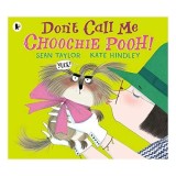 Don't Call Me Choochie Pooh!