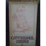 Tudor George - Catehismul iubirii (Editia: 1977)