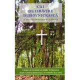 - Cai de izbavire duhovniceasca si mesaje datatoare de nadejde. Culegere de invataturi ale sfintilor lui Dumnezeu.. - 135267, NULL