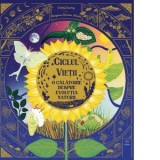 Ciclul vietii. O calatorie despre evolutia naturii - Gabby Dawnay