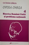 Biserica Romana Unita si problema nationala &ndash; Octavian Barlea - Carte Istorie