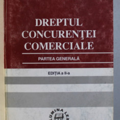 DREPTUL CONCURENTEI COMERCIALE - PARTEA GENERALA ED. a - II - a de OCTAVIAN CAPATINA , 1998