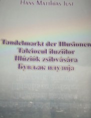 BANAT HANS MATHIAS JUST, TALCIOCUL ILUZIILOR, TIMISOARA (4 LIMBI), 2004