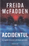 Carti - Accidentul de Freida McFadden - Politiste, Brosata, 2025, 364 pagini, 13x20 cm, Stare buna