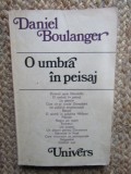 O umbra in peisaj - Daniel Boulanger