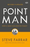 Point Man, Revised and Updated 30th Anniversary Edition How a Man Can Lead His Family