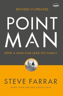 Point Man, Revised and Updated 30th Anniversary Edition How a Man Can Lead His Family