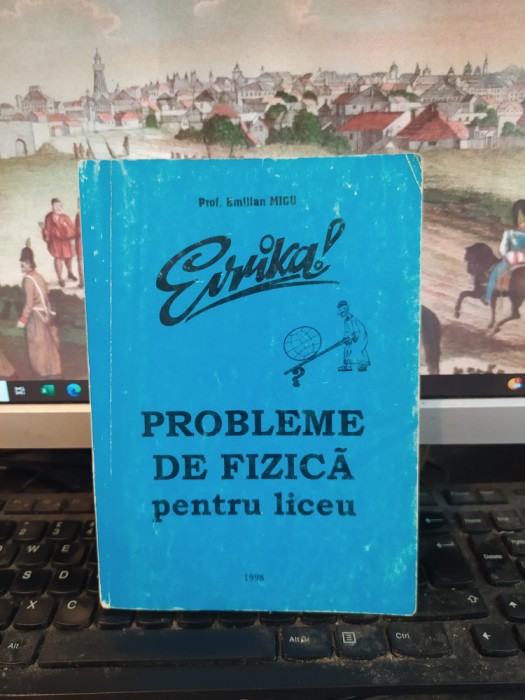Emilian Marcu, Probleme de fizică pentru liceu, editura Evrika, Brăila 1998, 165