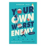 Your own worst enemy