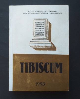 Muzeul Caransebes - TIBISCUM 1993. Studii si comunicari de Etnografie si Istorie foto