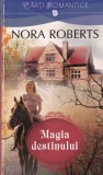 Nora Roberts - Magia Destinului