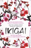 Hector Garcia (Kirai), Francesc Miralles - Ikigai. Secrete japoneze pentru o