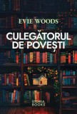 Cumpara ieftin Culegatorul de povesti/Evie Woods
