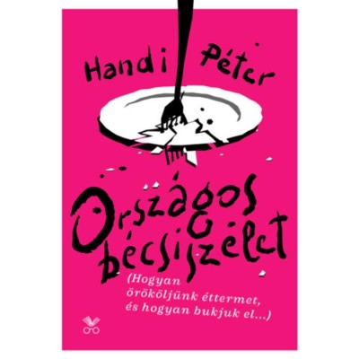 Orsz&amp;aacute;gos b&amp;eacute;csiszelet - Hogyan &amp;ouml;r&amp;ouml;k&amp;ouml;lj&amp;uuml;nk &amp;eacute;ttermet, &amp;eacute;s hogyan bukjuk el... - Handi P&amp;eacute;ter foto
