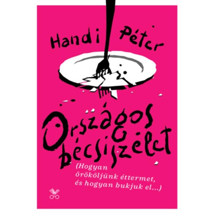 Orsz&aacute;gos b&eacute;csiszelet - Hogyan &ouml;r&ouml;k&ouml;lj&uuml;nk &eacute;ttermet, &eacute;s hogyan bukjuk el... - Handi P&eacute;ter