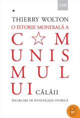 O istorie mondiala a comunismului. incercare de investigatie istorica Volumul I &ndash; Cu pumnul de fier. Calaii (ebook) - LibHumanitas