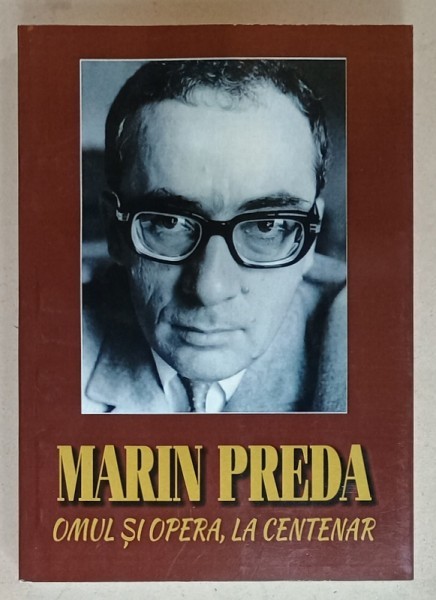 MARIN PREDA , OMUL SI OPERA , LA CENTENAR , volum ingrijit de STAN V. CRISTEA , 2022