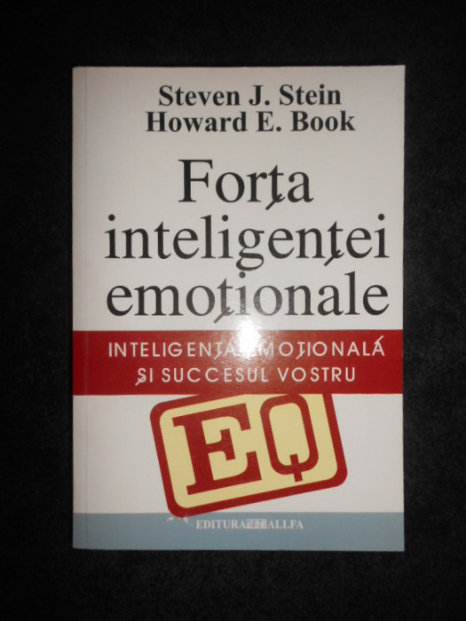 Steven J. Stein, Howard E. Book - Forta inteligentei emotionale