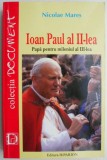 Ioan Paul al II-lea: Papa pentru Mileniul III - Nicolae Mares, Biografii