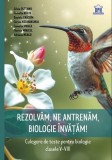 Rezolvăm, ne antrenăm, biologie &icirc;nvățăm! - Culegere de teste pentru biologie clasele V-VIII - Paperback brosat - Silvia Olteanu, Camelia Afrim, Daniel