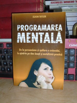 ELDON TAYLOR - PROGRAMAREA MENTALA , 2010 * foto