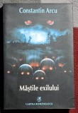Mastile exilului - Constantin Arcu Contine dedicatie , data si semnatura autorului