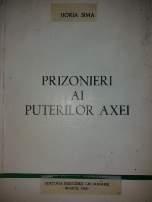 HORIA SIMA - PRIZONIERI AI PUTERILOR AXEI {1990} foto